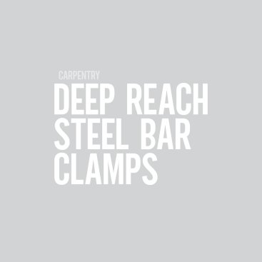 Deep Reach Steel Bar Clamps