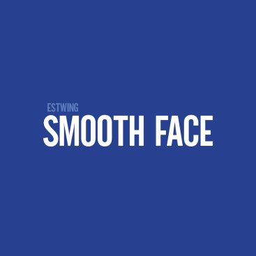 Smooth Face 
