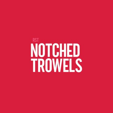 Notched Trowels