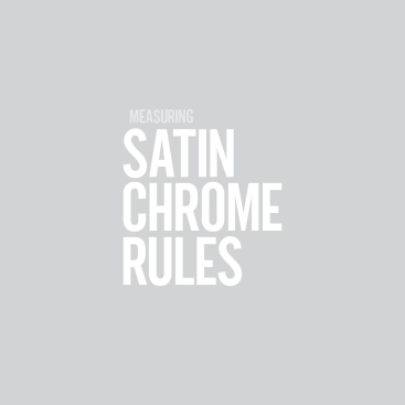 Satin Chrome Rules